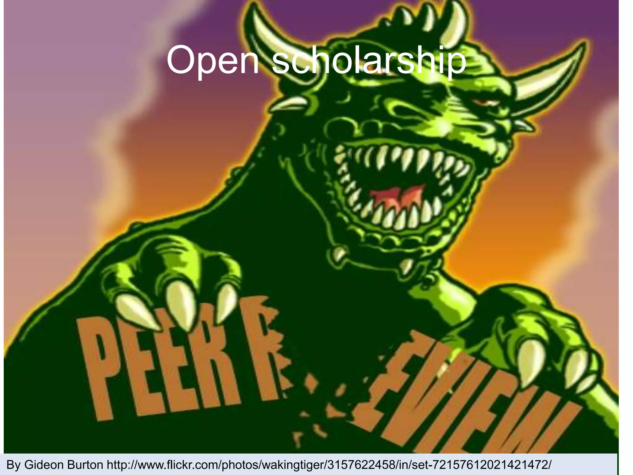 Open scholarship
By Gideon Burton http://www.flickr.com/photos/wakingtiger/3157622458/in/set-72157612021421472/
 