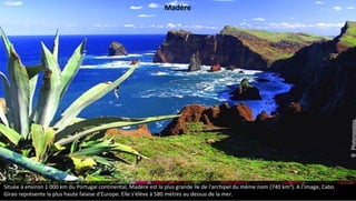 Située à environ 1 000 km du Portugal continental, Madère est la plus grande île de l'archipel du même nom (740 km²). A l'image, Cabo
Girao représente la plus haute falaise d'Europe. Elle s'élève à 580 mètres au dessus de la mer.
Madère
 