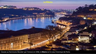 Classée au Patrimoine Mondial par l'Unesco en 1996, la Ribeira est le cœur historique de Porto.
La Ribeira
 