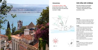 Manhã
• Começar a visita de cidade em Alfama:
subir até ao Castelo de São Jorge e ver
a cidade, as colinas e o rio Tejo. Visitar a
Sé. Apanhar o elétrico 28 até ao Chiado.
Tarde
• Ir ao Museu Nacional de Arte Antiga,
um dos mais importantes do país.
• Seguir para Belém. Começar pelo
Museu dos Coches, com uma coleção
única no mundo.
• Ver o Mosteiro dos Jerónimos (estilo
Manuelino). No outro lado da Praça
do Império, visitar o moderno Centro
Cultural de Belém e o Museu Berardo
(arte contemporânea).
• Ver o pôr do sol na Torre de Belém.
Noite
• Ficar perto do rio e jantar nas Docas
ou voltar ao Chiado, um dos bairros
mais animados da cidade.
Um dia em Lisboa
Num dia conheça os principais
pontos da capital portuguesa
– museus, monumentos e vistas
de encher o olho.
Itinerários:
1. Um dia em Lisboa | 1 dia
2. De Sintra até ao mar | 1 dia
3. Pela costa oeste em demanda
do Graal | 3 dias
1
DIA
1
DIA
Ver mais ›
Lisboa © Turismo de Lisboaa
 