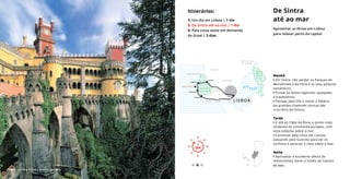 Manhã
• Em Sintra, não perder os Parques de
Monserrate e da Pena e os seus palácios
românticos.
• Provar os doces regionais: queijadas
e travesseiros.
• Passear pela Vila e visitar o Palácio
(as grandes chaminés cónicas são
o ex-libris de Sintra).
Tarde
• Ir até ao Cabo da Roca, o ponto mais
ocidental do continente europeu, com
vista soberba sobre o mar.
• Continuar pela costa até Cascais,
passando pelo Guincho para ver os
surfistas e apreciar a vista sobre o mar.
Noite
• Aproveitar a excelente oferta de
restaurantes, bares e hotéis de Cascais.
De Sintra
até ao mar
Aproveitar as férias em Lisboa
para relaxar perto da capital.
Itinerários:
1. Um dia em Lisboa | 1 dia
2. De Sintra até ao mar | 1 dia
3. Pela costa oeste em demanda
do Graal | 3 dias
1
DIA
1
DIA
Ver mais ›
Palácio da Pena, Sintra © António Sacchetti
Reserva
Natural
Estuário
do Tejo
Parque Natural
Sintra Cascais
RIO
TEJO
Oeiras
VILA FRANCA
DE XIRA
Mafra
Estoril
Cascais
Sintra
Guincho
Cabo da Roca
Colares
Azenhas do Mar
LISBOA
QUELUZ
LOURES
 