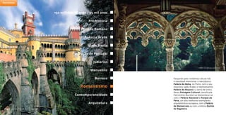 Passando pelo romântico século XIX,
é inevitável mencionar o neoclássico
Palácio da Bolsa, no Porto, com o seu
mourisco Salão Árabe, o neomanuelino
Palácio do Buçaco e a serra de Sintra.
Nesta Paisagem Cultural classificada
Património Mundial vai deslumbrar-se
com o Palácio Nacional e Parque da
Pena, um dos melhores exemplares
arquitetónicos europeus, com o Palácio
de Monserrate ou com a mística Quinta
da Regaleira.Palácio da Pena, Sintra © António Sacchetti
Palácio do Buçaco, pormenor
150 milhões de anos / 25 mil anos
Período Romano
Idade Média
Judiarias
Barroco
Pré-história
Influência Árabe
Fundação de Portugal
Arquitetura
Manuelino
Romantismo
Contemporaneidade
Património
 