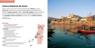 Todo o casario que se vê na colina descendo até à Ribeira, junto ao
Rio Douro, retrata a história desta cidade ligada à atividade marítima
desde os tempos romanos. A Sé e a Torre dos Clérigos, símbolos do Porto,
a riqueza dos edifícios, as igrejas barrocas, a Bolsa neoclássica tornam
esta paisagem urbana excecional, herdeira de uma história milenar.
Saiba mais em:
www.visitportugal.com
Centro Histórico do Porto
(2)
7
11
5
9
8
6
10
4
2
3
1
Porto © João Paulo
Porto e Norte
1. Centro Histórico de Guimarães
2. Centro Histórico do Porto
3. Paisagem Cultural do Alto Douro Vinhateiro
4. Parque Arqueológico do Vale do Côa
Lisboa Região
5. Convento de Cristo, Tomar
6. Mosteiro de Alcobaça
7. Mosteiro da Batalha
8. Mosteiro dos Jerónimos, Lisboa
Torre de Belém, Lisboa
9. Paisagem Cultural de Sintra
10. Fado, Património Cultural Imaterial
Alentejo
11. Centro Histórico de Évora
12. Praça Forte de Elvas
Açores
13. Centro Histórico de Angra do Heroísmo, Terceira
14. Paisagem Cultural da Vinha da Ilha do Pico
Madeira
15. Floresta Laurissilva da Madeira
Património da Humanidade
15
13
14
12
 