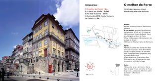 1
DIA
O melhor do Porto
Um dia para passear através
dos séculos pelas ruas do Porto.
1
DIA
Itinerários:
1. O melhor do Porto | 1 dia
2. O Gerês em família | 2 dias
3. No Vale do Douro | 3 dias
4. Guimarães 2012, Capital Europeia
da Cultura | 1 dia
Manhã
• Visitar o centro histórico, Património
Mundial.
A não perder: Igreja de São Martinho
de Cedofeita; Sé, do séc. XII; Igreja de
São Francisco; Palácio da Bolsa; Torre
dos Clérigos, ex-libris do Porto.
• Ficar na Baixa para ir às compras e ver
as lojas de design.
• Almoço na Ribeira, à beira do Rio Douro.
Tarde
• Museu Nacional dos Soares dos Reis
(pintura, escultura e artes decorativas
do séc. XIX e XX), Museu de Serralves,
(arte contemporânea), projetado pelo
arquiteto Álvaro Siza.
• Casa da Música, do arquiteto Rem
Koolhaas, a sala de espetáculos mais
arrojada do norte de Portugal.
Noite
• Atravessar o rio e terminar o dia no
Cais de Gaia. Tomar um vinho do Porto
e apreciar a perspetiva diferente sobre
a cidade e o Rio Douro.
Ver mais ›
Ribeira do Porto © Pestana Porto Hotel
 