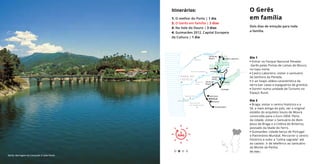 2
DIAS
O Gerês
em família
Dois dias de emoção para toda
a família.
2
DIAS
Itinerários:
1. O melhor do Porto | 1 dia
2. O Gerês em família | 2 dias
3. No Vale do Douro | 3 dias
4. Guimarães 2012, Capital Europeia
da Cultura | 1 dia
Dia 1
• Entrar no Parque Nacional Peneda-­
-Gerês pelas Portas de Lamas de Mouro,
no topo norte.
• Castro Laboreiro: visitar o santuário
da Senhora da Peneda.
• Ir ao Soajo: aldeia característica da
serra (ver casas e espigueiros de granito).
• Dormir numa unidade de Turismo no
Espaço Rural.
Dia 2
• Braga: visitar o centro histórico e a
Sé, a mais antiga do país, ver o original
estádio do arquiteto Souto de Moura
construído para o Euro 2004. Perto
da cidade, visitar o Santuário do Bom
Jesus de Braga e a Citânia de Briteiros,
povoado da Idade do Ferro.
• Guimarães: cidade-berço de Portugal
e Património Mundial. Percorrer o centro
histórico e subir a “colina sagrada” até
ao castelo. Ir de teleférico ao Santuário
do Monte da Penha.
Ver mais ›
Gerês, Barragem da Caniçada © João Paulo
 
