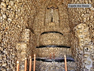 Capela dos Ossos
 