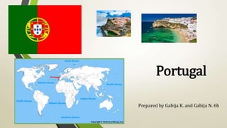 Portugal
Prepared by Gabija K. and Gabija N. 6b
 