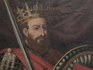 D. Afonso Henriques
 