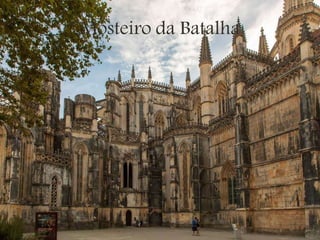 Mosteiro da Batalha
 