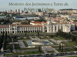 Mosteiro dos Jerônimos e Torre de
Belém em Lisboa
 