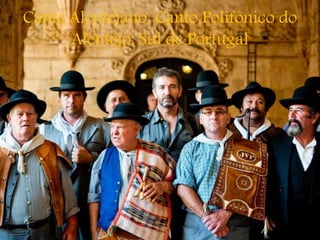 Cante Alentejano, Canto Polifônico do
Alentejo, Sul de Portugal
 