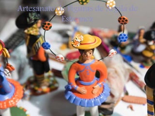 Artesanato de Figuras de Argila de
Estremoz
 