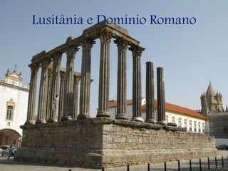 Lusitânia e Domínio Romano
 