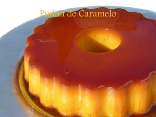 Pudim de Caramelo
 