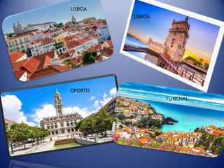 LISBOA
LISBOA
OPORTO
FUNCHAL
 