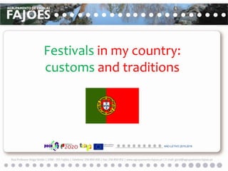 Festivals in my country:
customs and traditions
ANO LETIVO 2015-2016
 