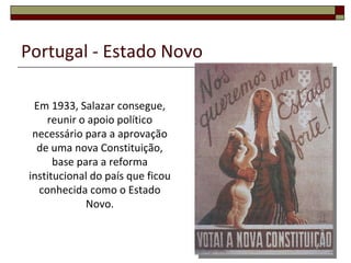 Portugal - Estado Novo Crise Económica II Antes de Salazar As contas públicas apresentavam um saldo negativo Depois de Salazar As contas públicas apresentavam um saldo positivo 