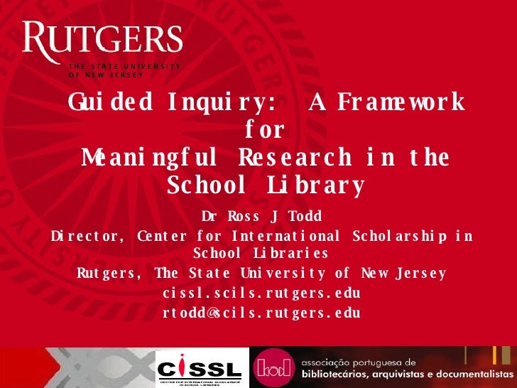 Dr Ross J Todd Director, Center for International Scholarship in School Libraries Rutgers, The State University of New Jer...