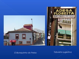 O Buraquinho do Freixo Tabuleta sugestiva
 