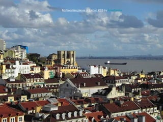 My favorites places at Lisbon #2/5 by AiresSantos

13

 