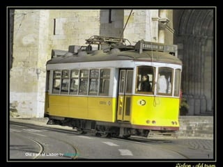 Old tram of Lisbon by sacavem
                                1
 