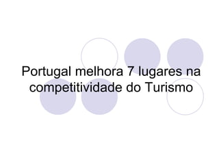 Portugal melhora 7 lugares na competitividade do Turismo 