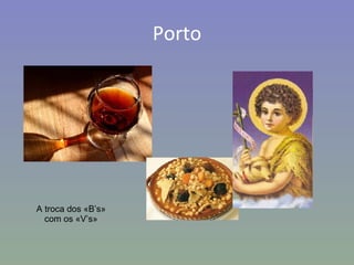 Porto A troca dos «B’s» com os «V’s» 