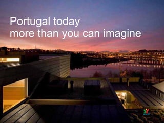 Portugal today more than you can imagine 