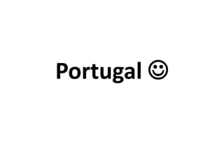 Portugal 
 
