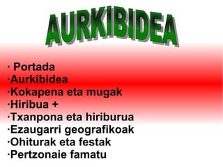 · Portada
·Aurkibidea
·Kokapena eta mugak
·Hiribua +
·Txanpona eta hiriburua
·Ezaugarri geografikoak
·Ohiturak eta festak
·Pertzonaie famatu
 