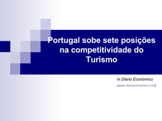 Portugal sobe sete posições na competitividade do Turismo in  Diário Económico ( www.diarioeconomico.com ) 