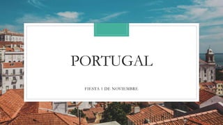PORTUGAL
FIESTA 1 DE NOVIEMBRE
 