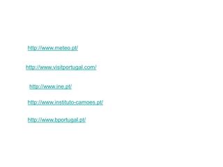 http://www.meteo.pt/http://www.visitportugal.com/http://www.ine.pt/http://www.instituto-camoes.pt/http://www.bportugal.pt/