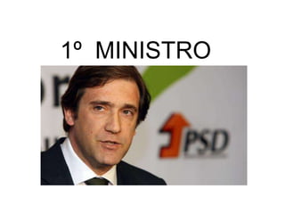 1º MINISTRO
 