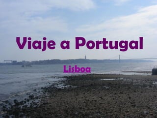 Viaje a Portugal
Lisboa
 