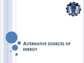 ALTERNATIVE SOURCES OF
ENERGY
 