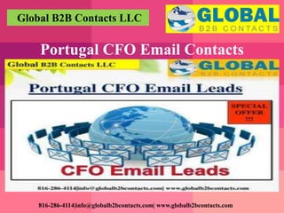 Global B2B Contacts LLC
816-286-4114|info@globalb2bcontacts.com| www.globalb2bcontacts.com
Portugal CFO Email Contacts
 