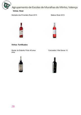 28
Vinhos Rosé
Herdade dos Pimentéis Rosé 2015 Malaca Rosé 2015
Vinhos Fortificados
Quinta do Estanho Porto 40 anos Carcavelos Villa Oeiras 10
anos
 