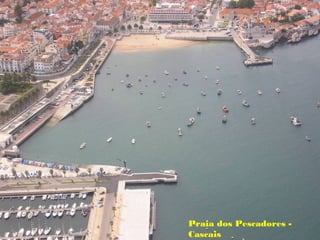 Praia dos Pescadores -
Cascais
 