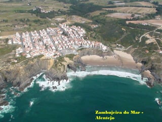 Zambujeira do Mar -
Alentejo
 