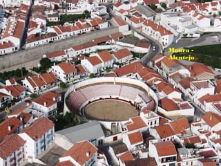 Moura -
Alentejo
 