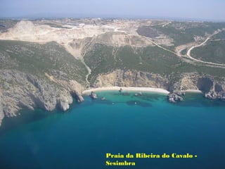 Praia da Ribeira do Cavalo -
Sesimbra
 