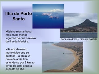 A parte central da ilha é percorrida por uma cordilheira disposta no sentido Este-Oeste, a todo o comprimento. 