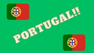 PORTUGAL!!
PORTUGAL!!
 