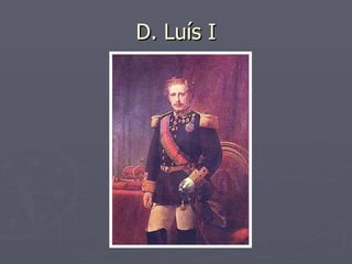 D. Luís I 