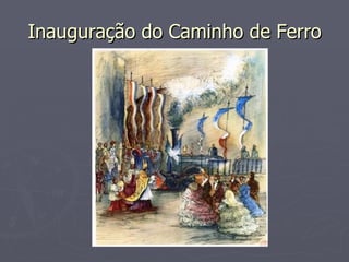 Inauguração do Caminho de Ferro 