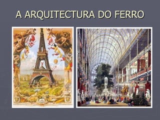 A ARQUITECTURA DO FERRO 