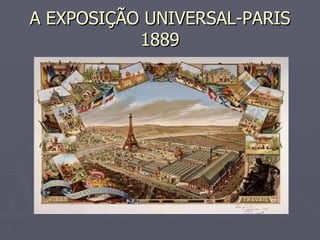 A EXPOSIÇÃO UNIVERSAL-PARIS 1889 