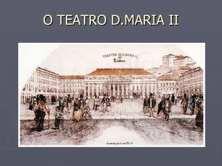 O TEATRO D.MARIA II 