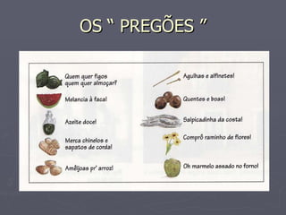 OS “ PREGÕES ” 